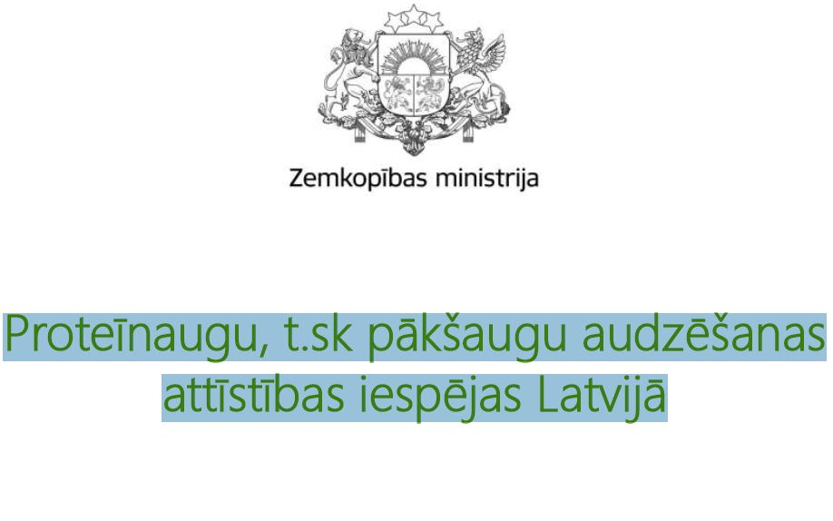 Protein crops, including legumes development opportunities in Latvia : Proteīnaugu, t.sk pākšaugu audzēšanas attīstības iespējas Latvijā