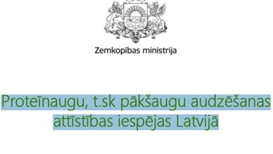 Protein crops, including legumes development opportunities in Latvia : Proteīnaugu, t.sk pākšaugu audzēšanas attīstības iespējas Latvijā